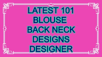 Latest Designer  101 Blouse Back Neck Designs – Blouse Designs