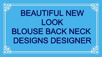 Beautiful New Look Blouse Designs Designer – Blouse Designs