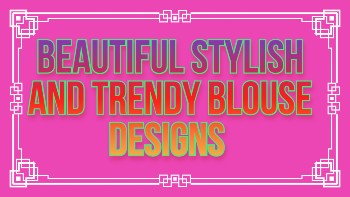 Beautiful Stylish and Trendy Blouse Designs Trendy – Blouse Designs