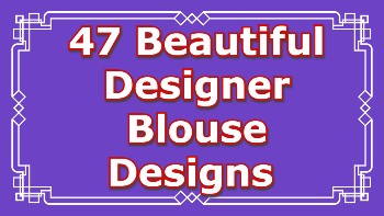 47 Beautiful Designer Blouse Designs  – Blouse Designs
