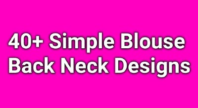 40 + New Simple Back Neck Blouse Designs